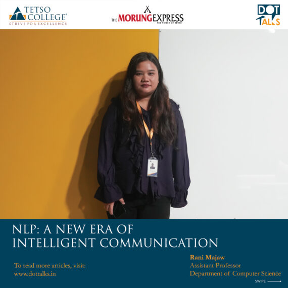 NLP: A New Era of Intelligent Communication – Rani Majaw, Assistant Professor, Department of Computer Science